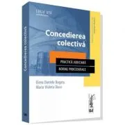 Concedierea colectiva. Practica judiciara. Norme procedurale