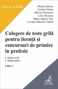 Culegere de teste grilă pentru licență și concursuri de primire în profesie - Paperback brosat - Ilioara Genoiu, Cristian Mareş, Olivian Mastacan, Livia Mocanu, Maria Angela Tatu, Lavinia Mihaela Vlădilă