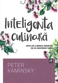 Inteligența culinară - Paperback brosat - Peter Kaminsky