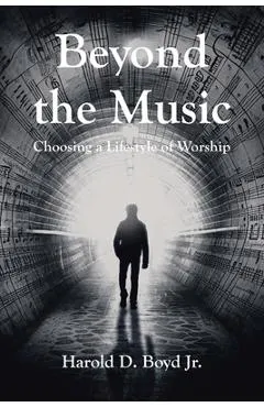 Beyond the Music: Choosing a Lifestyle of Worship