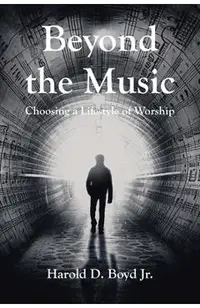 Beyond the Music: Choosing a Lifestyle of Worship