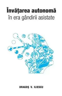 Invatarea autonoma in era gandirii asistate