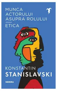 Munca actorului asupra rolului - Etica - Paperback brosat - Konstantin Sergheevici Stanislavski