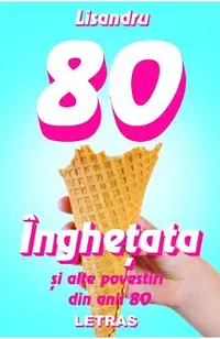 eBook Inghetata si alte povestiri din anii '80