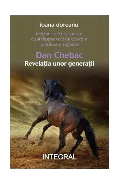 Dan Chebac - Revelația unor generații - Paperback brosat - Ioana Doreanu