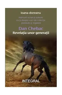 Dan Chebac - Revelația unor generații - Paperback brosat - Ioana Doreanu