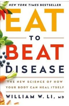 Eat to Beat Disease: The New Science of How Your Body Can Heal Itself