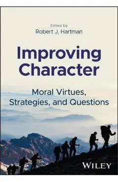 Improving Character: Moral Virtues, Strategies, and Questions