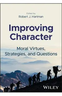 Improving Character: Moral Virtues, Strategies, and Questions