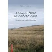 Bronzul tarziu la Dunarea de Jos. Componente si relatii interculturale
