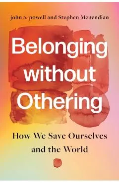 Belonging Without Othering: How We Save Ourselves and the World