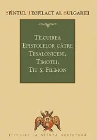 Tilcuirea epistolelor catre Tesaloniceni, Timotei, Tit si Filimon