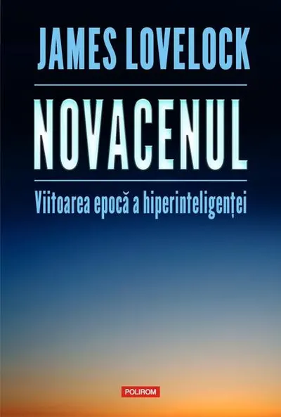 Novacenul. Viitoarea epocă a hiperinteligenței - Paperback brosat - James Lovelock