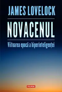 Novacenul. Viitoarea epocă a hiperinteligenței - Paperback brosat - James Lovelock