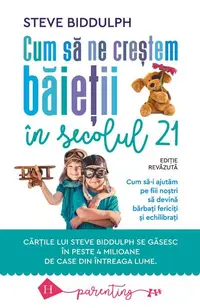 Cum să ne creștem băieții în secolul 21 - Paperback brosat - Steve Biddulph
