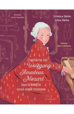 Copilaria lui Wolfgang Amadeus Mozart sau tristetile unui copil minune