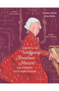 Copilaria lui Wolfgang Amadeus Mozart sau tristetile unui copil minune