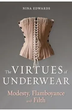 The Virtues of Underwear: Modesty, Flamboyance and Filth