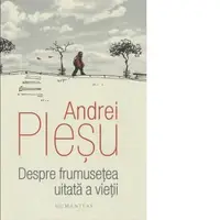 Despre frumusetea uitata a vietii