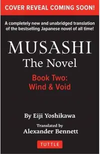 Musashi: Book 2 - Wind and Void: A Completely New & Unabridged Translation of the Bestselling Japanese Novel of All Time