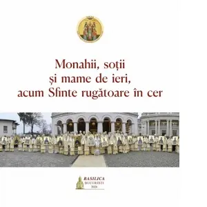 Monahii, sotii si mame de ieri, acum Sfinte rugatoare in cer. Proclamarea generala a canonizarii celor 16 sfinte femei romance, 6 februarie 2026