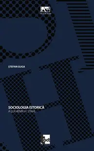 Sociologia istorică a lui Henri H. Stahl - Paperback brosat - Ștefan Guga