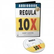 Regula 10X: Singura diferenta dintre succes si esec - Audiobook