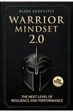 Warrior Mindset 2.0: The Next Level of Resilience and Performance