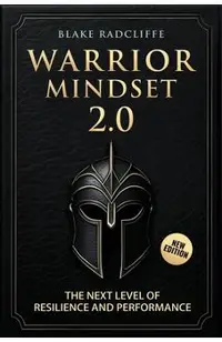 Warrior Mindset 2.0: The Next Level of Resilience and Performance