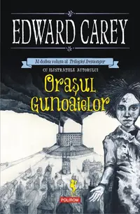 Oraşul gunoaielor. Trilogia Iremonger (Vol.2) - Paperback brosat - Edward Carey