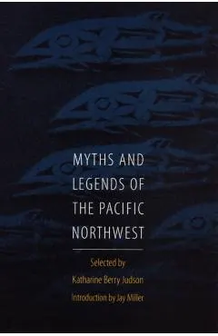 Myths and Legends of the Pacific Northwest, Especially of Washington and Oregon