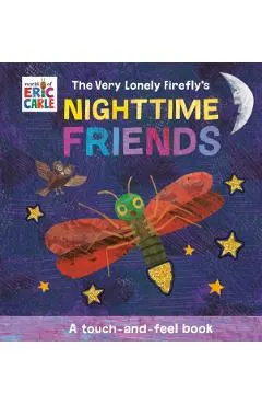 The Very Lonely Firefly's Nighttime Friends: A Touch-And-Feel Book