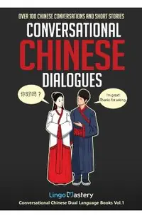 Conversational Chinese Dialogues: Over 100 Chinese Conversations and Short Stories