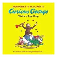 Margret Ha Reys Curious George Visits A Toy Shop, Margret Rey, H. A. Rey