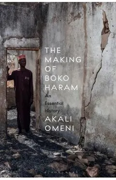 The Making of Boko Haram: An Essential History