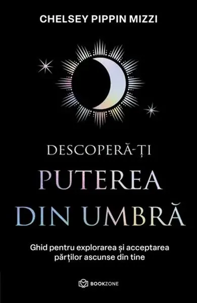 Descoperă-ți puterea din umbră - Paperback brosat - Chelsey Pippin Mizzi
