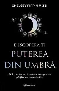 Descoperă-ți puterea din umbră - Paperback brosat - Chelsey Pippin Mizzi