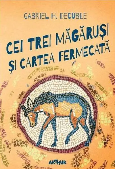Cei trei măgăruși și cartea fermecată - Hardcover - Gabriel Horațiu Decuble