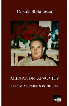 Alexandr Zinoviev. Un om al paradoxurilor