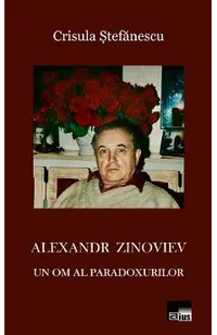 Alexandr Zinoviev. Un om al paradoxurilor