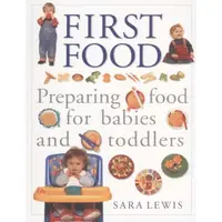 First Food: Preparing Food For Babies and Toddlers