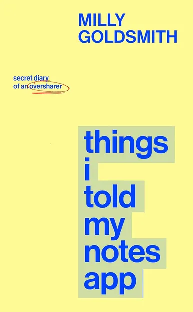 Things I Told My Notes App: Secret Diary of an Oversharer