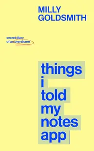 Things I Told My Notes App: Secret Diary of an Oversharer