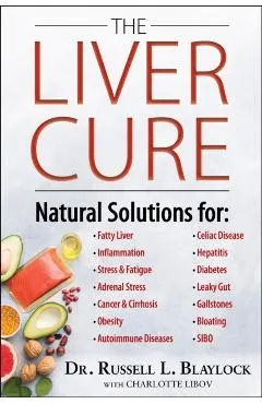 The Liver Cure: Natural Solutions for Liver Health to Target Symptoms of Fatty Liver Disease, Autoimmune Diseases, Diabetes, Inflammat