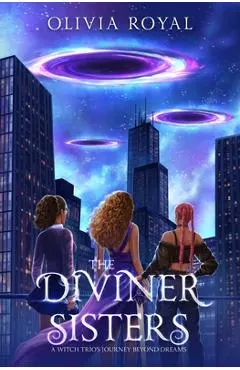 The Diviner Sisters: A Witch Trio's Journey Beyond Dreams