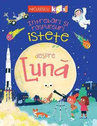 Întrebări și răspunsuri istețe despre Lună - Paperback - Anne Rooney