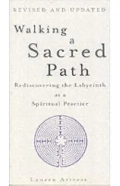 Walking a Sacred Path: Rediscovering the Labyrinth as a Spiritual Practice