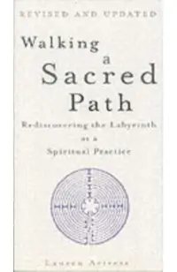 Walking a Sacred Path: Rediscovering the Labyrinth as a Spiritual Practice