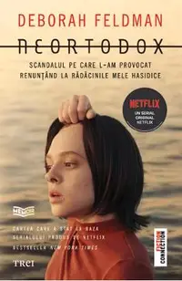 eBook Neortodox. Scandalul pe care l-am provocat renuntand la radacinile mele hasidice
