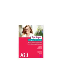 Tipptopp A2.1 - Manual pentru adolescenți cu nivel A1 de cunoștinţe de limba germană - Paperback brosat - Friederike Jin, Lutz Rohrmann, Grammatiki Rizou
